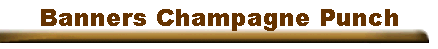 Banners Champagne Punch