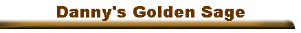 Danny's Golden Sage