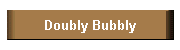 Doubly Bubbly