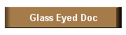 Glass Eyed Doc