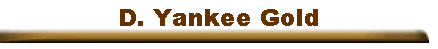 D. Yankee Gold