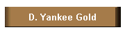 D. Yankee Gold