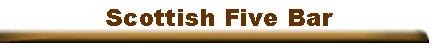 Scottish Five Bar